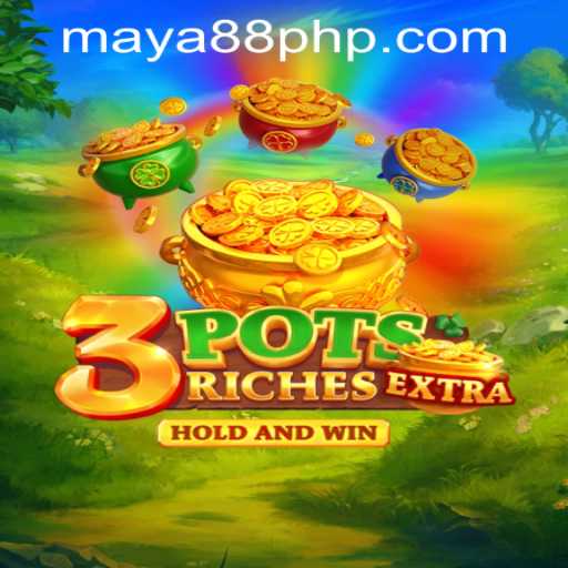 Exploring 3potsExtra: An Exciting Gaming Experience by Maya88 Philippines
